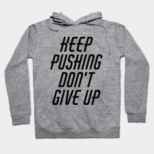 Keep Pushing Don't Give Up Hoodie